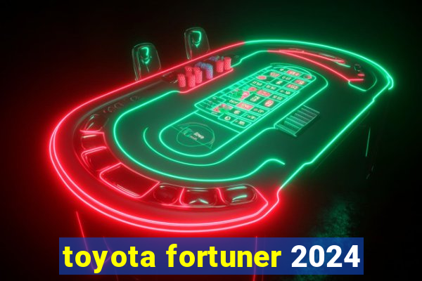 toyota fortuner 2024